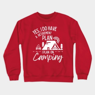 Retirement Plan Camping Funny Retirement Crewneck Sweatshirt